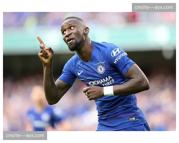 德国吕迪格防空能力 身体对抗优势与防守位置选择评估